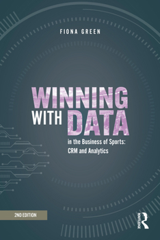 Hardcover Winning with Data in the Business of Sports: Crm and Analytics Book