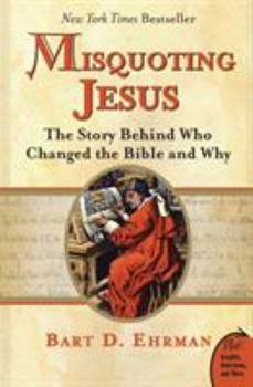 Paperback Misquoting Jesus: The Story Behind Who Changed the Bible and Why Book