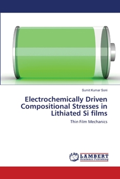 Paperback Electrochemically Driven Compositional Stresses in Lithiated Si films Book
