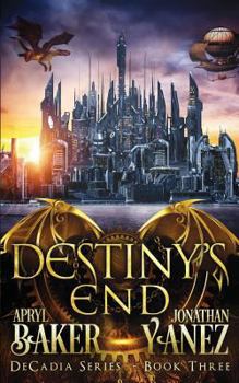 Destiny's End - Book #3 of the Decadia