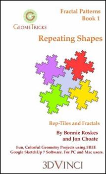 Paperback Repeating Shapes: Rep-Tiles and Fractals in Google SketchUp 7 (GeomeTricks Fractal Patterns, Book 1) Book