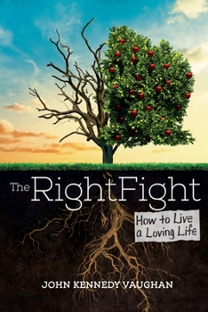 Paperback The Right Fight: How to Live a Loving Life Book