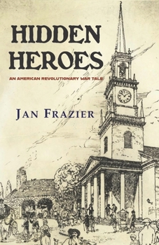 Paperback Hidden Heroes: An American Revolutionary War Tale Book