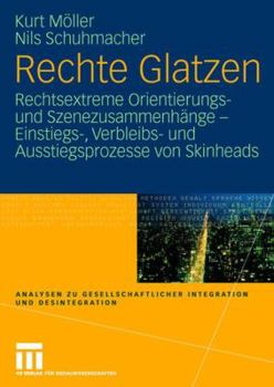 Paperback Rechte Glatzen: Rechtsextreme Orientierungs- Und Szenezusammenhänge - Einstiegs-, Verbleibs- Und Ausstiegsprozesse Von Skinheads [German] Book