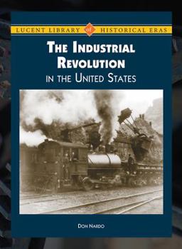 Hardcover The Industrial Revolution in the United States (Lucent Library of Historical Eras) Book
