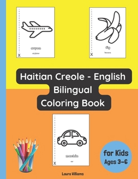 Haitian Creole - English Bilingual Coloring Book for Kids Ages 3 - 6 (Bilingual Books for Children (English-Haitian Creole))