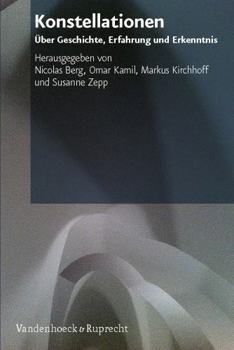 Paperback Konstellationen: Uber Geschichte, Erfahrung Und Erkenntnis. Festschrift Fur Dan Diner Zum 65. Geburtstag [German] Book