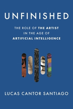 Hardcover Unfinished: The Role of the Artist in the Age of Artificial Intelligence Book