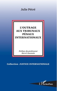 Paperback L'outrage aux tribunaux pénaux internationaux [French] Book