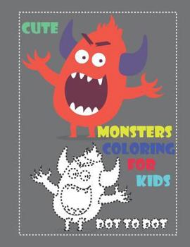 Paperback Cute Monsters Coloring for Kids Dot to Dot: Cute Monsters Coloring Book for Kids and Toddlers, Activity Book for Boys and Girls, Dot to Dot, Soft Dura Book