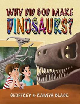 Paperback Why Did God Make Dinosaurs? (Why Did God Make Series) Book