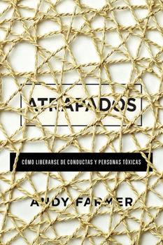 Paperback Atrapados: Cómo Liberarse de Conductas Y Personas Tóxicas [Spanish] Book