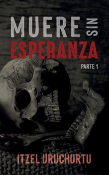 Muere sin esperanza: Parte 1