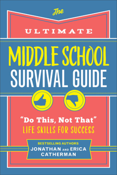 Paperback The Ultimate Middle School Survival Guide: Do This, Not That Life Skills for Success Book