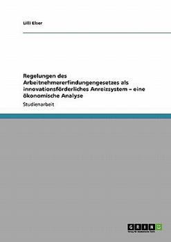 Paperback Regelungen des Arbeitnehmererfindungengesetzes als innovationsförderliches Anreizsystem - eine ökonomische Analyse [German] Book