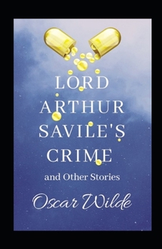 Paperback Lord Arthur Savile's Crime, And Other Stories Annotated Book