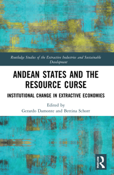 Paperback Andean States and the Resource Curse: Institutional Change in Extractive Economies Book