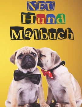 Neu - Hund Malbuch: Hundeliebhaber Geschenke f?r Kleinkinder, Kinder von 4 bis 8 Jahren, M?dchen von 8 bis 12 Jahren oder Entspannung f?r