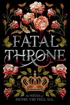 Paperback Fatal Throne: The Wives of Henry VIII Tell All Book