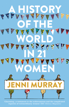 Paperback A History of the World in 21 Women: A Personal Selection Book