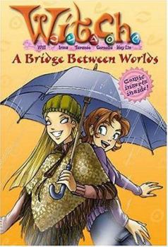 Paperback W.I.T.C.H. Chapter Book: A Bridge Between Worlds - Book #10 Book