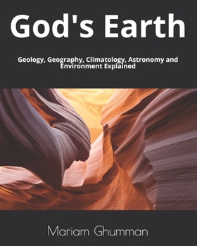 Paperback God's Earth: Geology, Geography, Climatology, Astronomy and Environment Explained Book