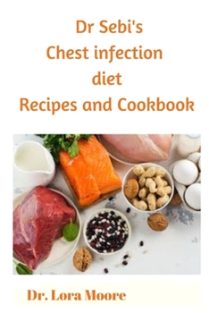 Paperback Dr Sebi Chest Infection Diet: Recipes and Cookbook Book