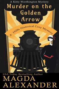 Murder on the Golden Arrow - Book #1 of the Kitty Worthington Mysteries