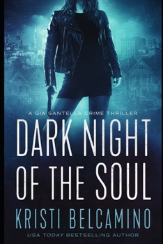 Gia and the Dark Night of the Soul - Book #3 of the Gia Santella