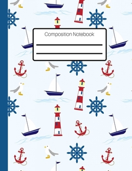 Paperback Composition Notebook: A Nautical themed Patterned College Ruled Lined Journal. 8.5 x 11" College Ruled Blank Lined Notebook for Teens Kids S Book