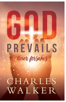 Paperback God Prevails: Never Forsakes Book