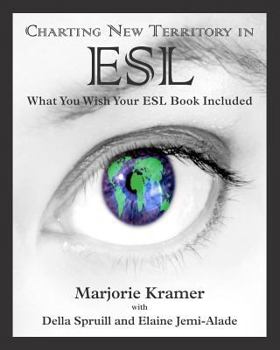 Paperback Charting New Territory in ESL: What You Wish Your ESL Book Included Book