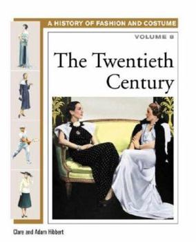History of Costume and Fashion Volume 8: The Twentieth Century - Book #8 of the A History of Fashion and Costume