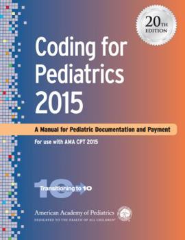 Coding for Pediatrics 2015: A Manual for Pediatric Documentation and Payment