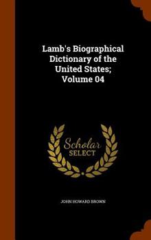 Hardcover Lamb's Biographical Dictionary of the United States; Volume 04 Book