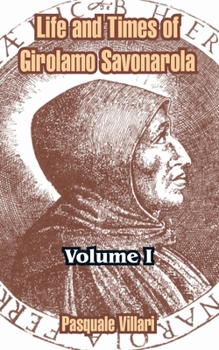 Paperback Life and Times of Girolamo Savonarola: Volume I Book