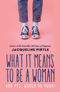 Paperback What it Means to BE a Woman: And YES, Women do Poop! Book