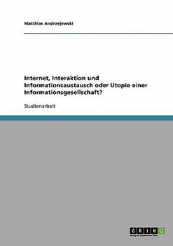 Paperback Internet, Interaktion und Informationsaustausch oder Utopie einer Informationsgesellschaft? [German] Book