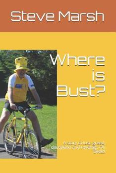 Paperback Where is Bust?: A story of lust, greed, deception and revenge. On Bikes! Book
