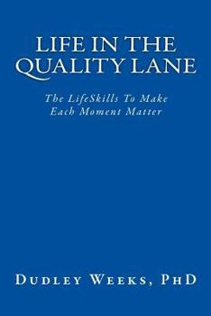 Paperback Life in the Quality Lane: The LifeSkills To Make Each Moment Matter Book
