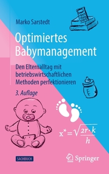 Paperback Optimiertes Babymanagement: Den Elternalltag Mit Betriebswirtschaftlichen Methoden Perfektionieren [German] Book