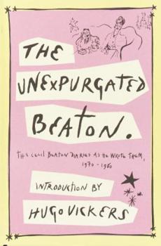 Hardcover The Unexpurgated Beaton: The Cecil Beaton Diaries as He Wrote Them, 1970-1980 Book
