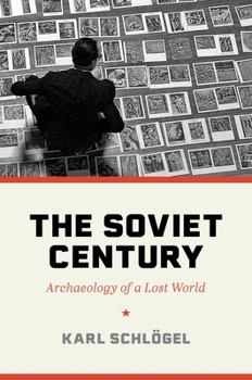 Paperback The Soviet Century: Archaeology of a Lost World Book