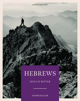 Paperback Hebrews - Storyteller - Bible Study Book - Original: Jesus Is Better Book