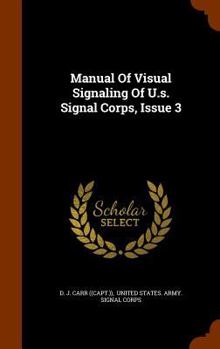 Hardcover Manual Of Visual Signaling Of U.s. Signal Corps, Issue 3 Book