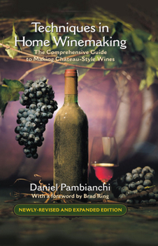 Hardcover Techniques in Home Winemaking: The Comprehensive Guide to Making Chateau-Style Wines Book