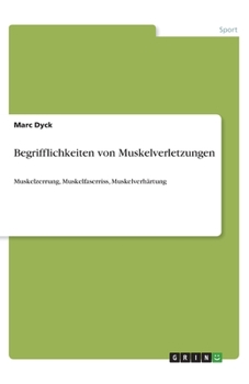 Paperback Begrifflichkeiten von Muskelverletzungen: Muskelzerrung, Muskelfaserriss, Muskelverhärtung [German] Book