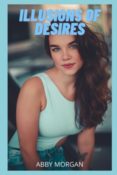 Illusions of Desires: Intimate confessions, sex stories, adult affairs, pleasure, fantasy,