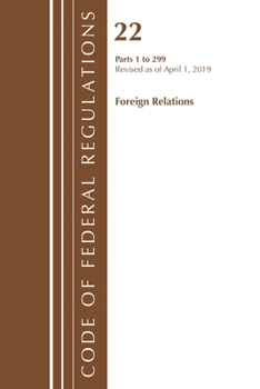 Paperback Code of Federal Regulations, Title 22 Foreign Relations 1-299, Revised as of April 1, 2019 Book