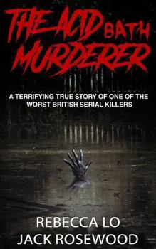 Paperback The Acid Bath Murderer: A Terrifying True Story of one of the Worst British Serial Killers Book